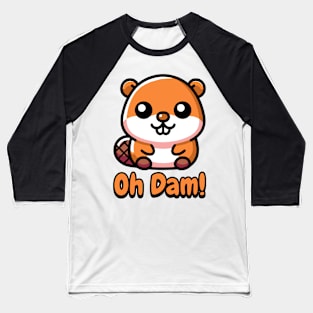 Oh Dam! Cute Beaver Pun Baseball T-Shirt